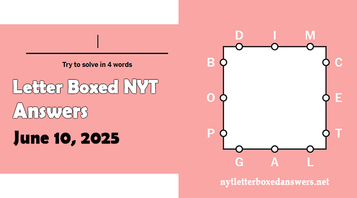 Today's NYT Letter Boxed Answers Tuesday 10 June 2025