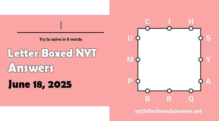 Today's NYT Letter Boxed Answers Wednesday 18 June 2025