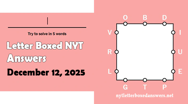 Today's NYT Letter Boxed Answers Friday 12 December 2025